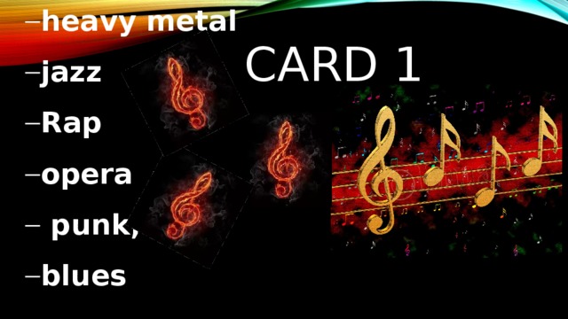 heavy metal jazz Rap opera  punk, blues CARD 1 