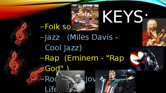 KEYS:   Folk song  Jazz (Miles Davis - Cool Jazz) Rap (Eminem - 