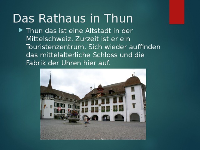 Das Rathaus in Thun Thun das ist eine Altstadt in der Mittelschweiz. Zurzeit ist er ein Touristenzentrum. Sich wieder auffinden das mittelalterliche Schloss und die Fabrik der Uhren hier auf.  
