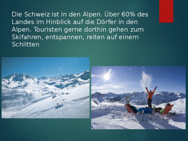 Die Schweiz ist in den Alpen. Über 60% des Landes im Hinblick auf die Dörfer in den Alpen. Touristen gerne dorthin gehen zum Skifahren, entspannen, reiten auf einem Schlitten  
