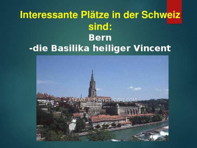 Interessante Plätze in der Schweiz sind : Bern -die Basilika heiliger Vincent  
