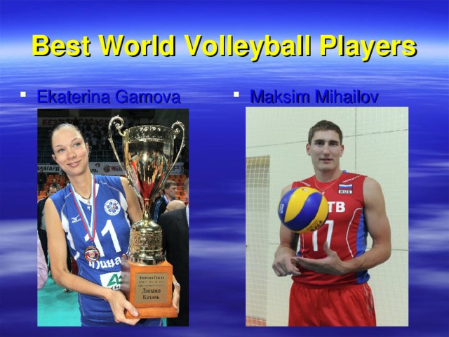 Best World Volleyball Players Maksim Mihailov Ekaterina Gamova 