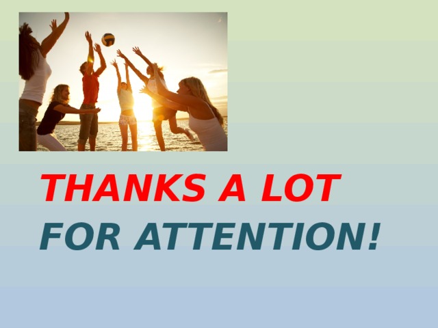 THANKS A LOT FOR ATTENTION! 