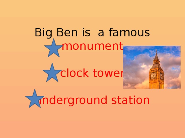 Big Ben is a famous  monument   clock tower   underground station 