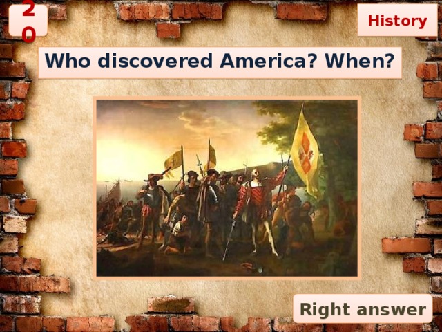 History 20 Who discovered America? When? Right answer 