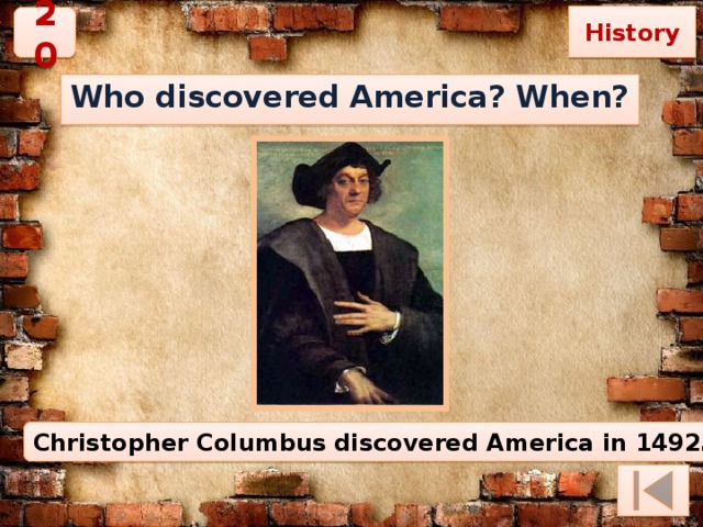 History 20 Who discovered America? When? Christopher Columbus discovered America in 1492. 