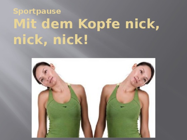 Sportpause  Mit dem Kopfe nick, nick, nick! 