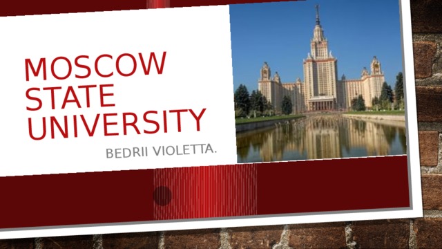 Moscow State University Bedrii Violetta. 