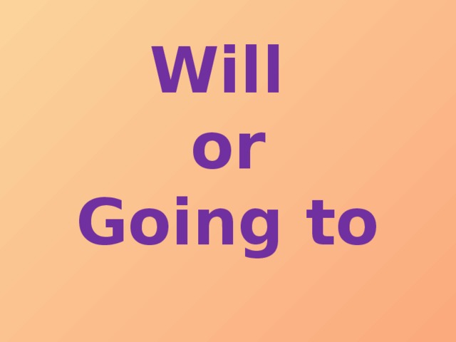 Will  or  Going to 