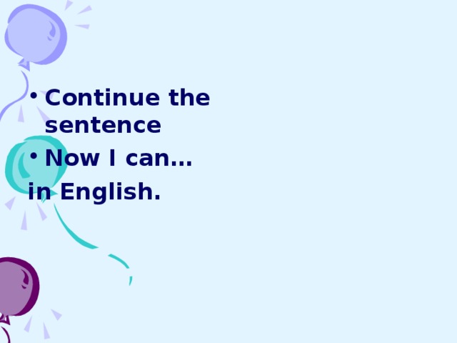 Continue the sentence Now I can… in English. 