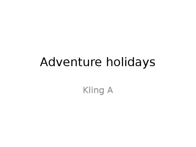 Adventure holidays Kling A 