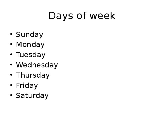 Days of week Sunday Monday Tuesday Wednesday Thursday Friday Saturday 