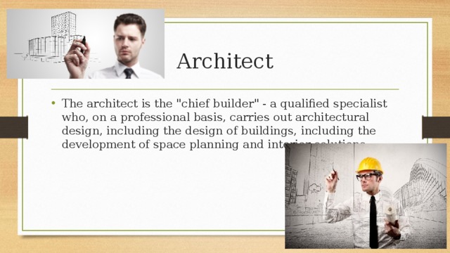 Architect The architect is the 