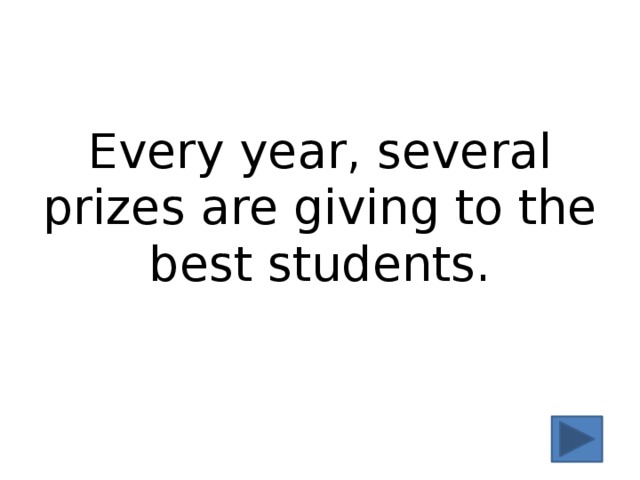Every year, several prizes are giving to the best students. 