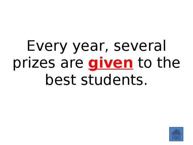 Every year, several prizes are given to the best students. 