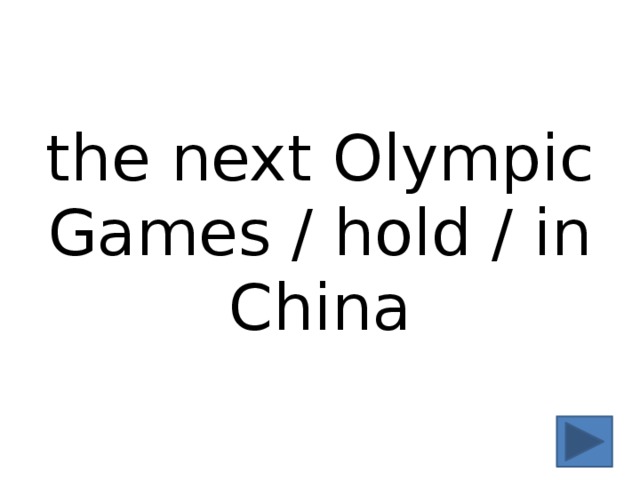 the next Olympic Games / hold / in China 