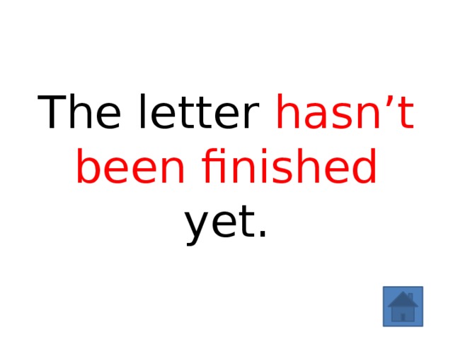 The letter hasn’t been finished yet. 