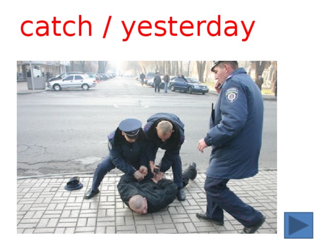 catch / yesterday 