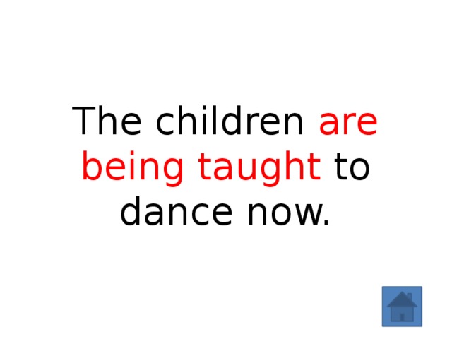 The children are being taught to dance now. 