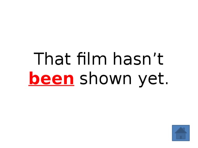 That film hasn’t been shown yet. 