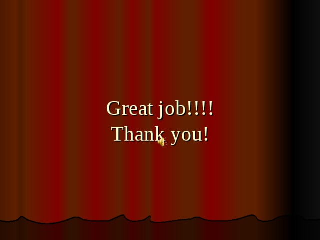 Great job!!!!  Thank you! 