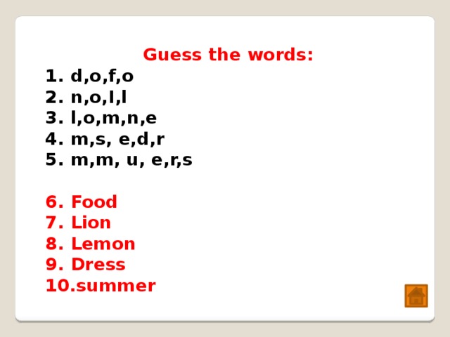 Guess the words: d,o,f,o n,o,I,l l,o,m,n,e m,s, e,d,r m,m, u, e,r,s  Food Lion Lemon Dress summer  