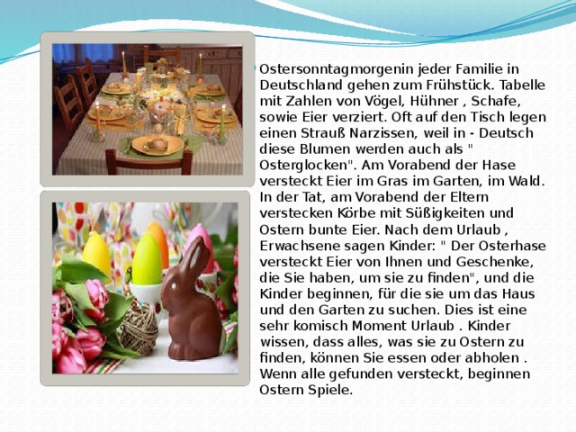 Ostersonntagmorgenin jeder Familie in Deutschland gehen zum Frühstück. Tabelle mit Zahlen von Vögel, Hühner , Schafe, sowie Eier verziert. Oft auf den Tisch legen einen Strauß Narzissen, weil in - Deutsch diese Blumen werden auch als 