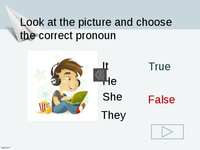 Put the correct pronouns. Correct pronoun. Choose the correct pronoun. Look at each picture identify the correct pronoun to use.