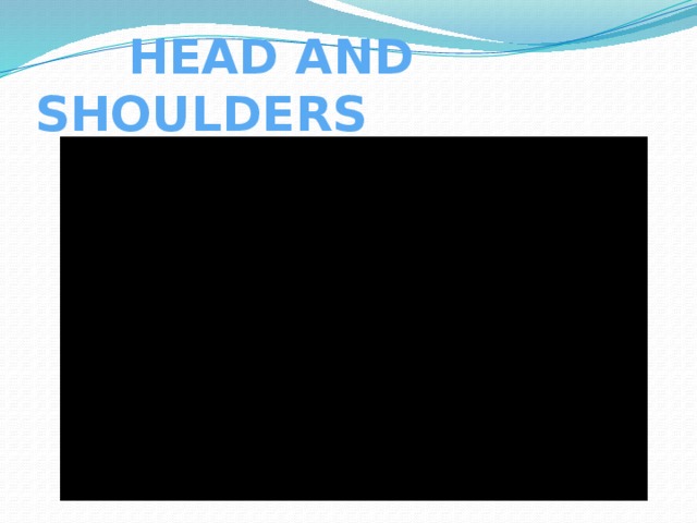  HEAD AND SHOULDERS 