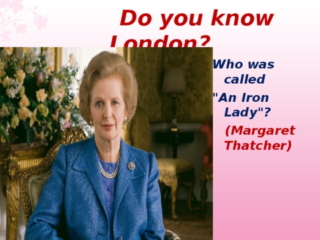 Do you know London ? Who was called 
