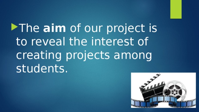 The aim of our project is to reveal the interest of creating projects among students. 
