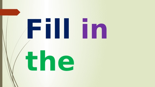 Fill in  the  gaps   
