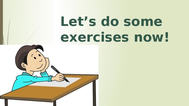 Let’s do some exercises now! 