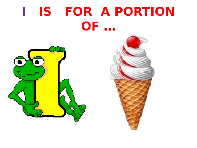 I IS FOR A PORTION OF … 