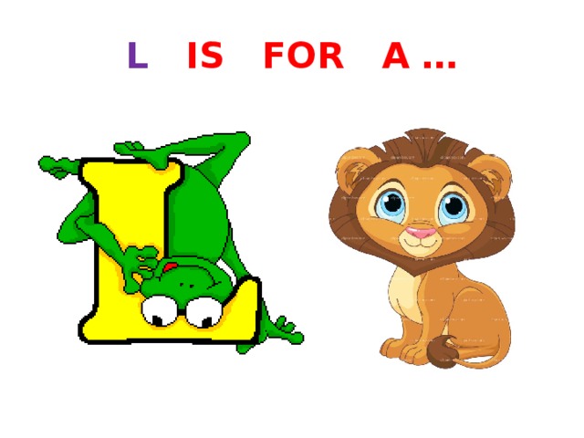L IS FOR A … 