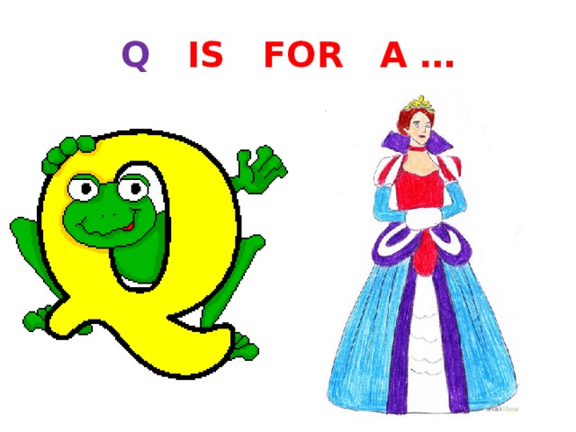 Q IS FOR A … 