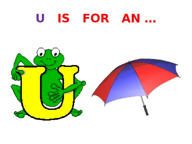 U IS FOR AN … 