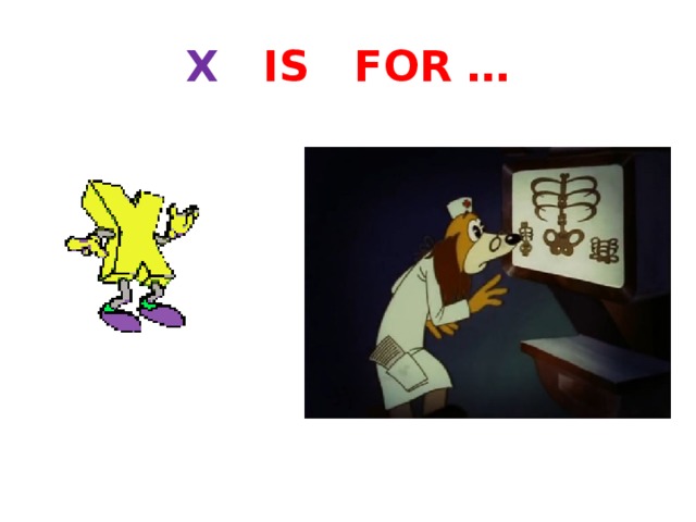 X IS FOR … 