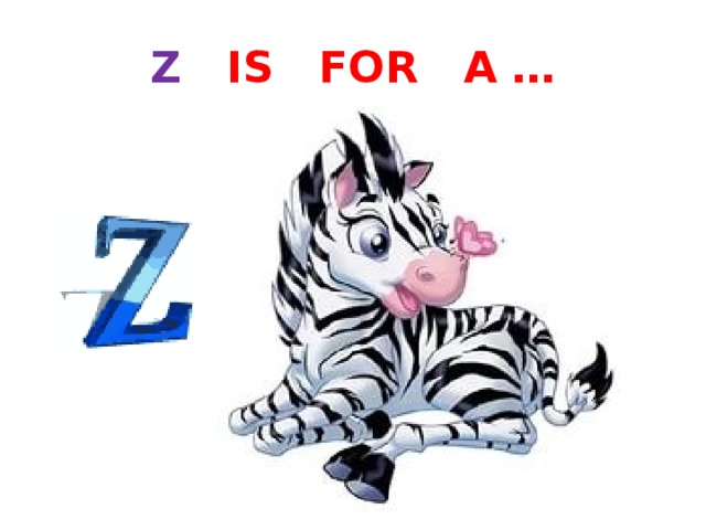 Z IS FOR A … 
