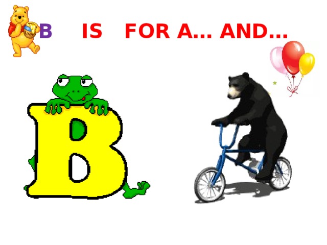 B IS FOR A… AND… 