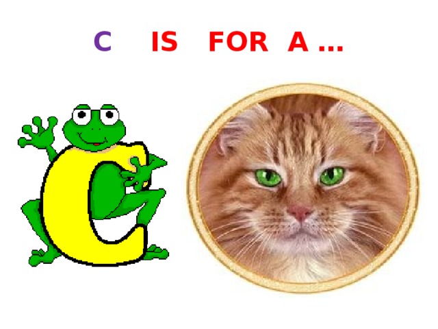 C IS FOR A … 