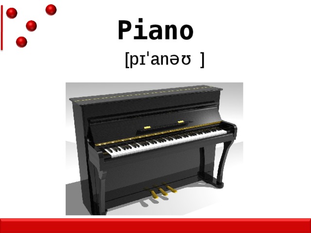 Piano [pɪˈanəʊ ]