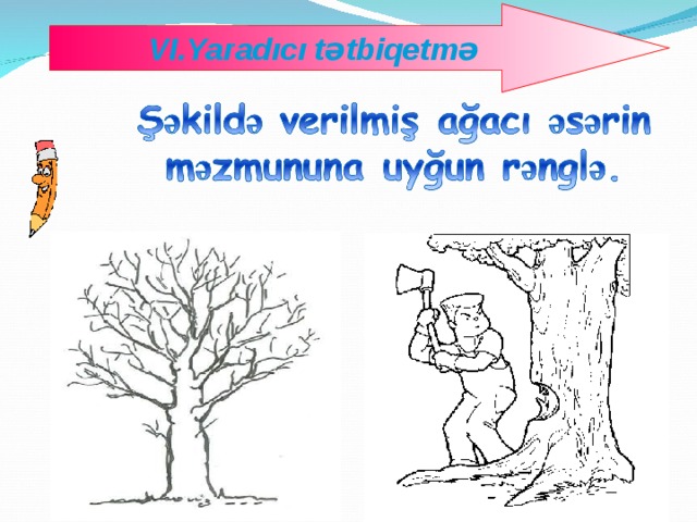 VI.Yaradıcı tətbiqetmə  