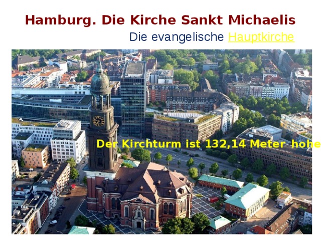 Hamburg. Die Kirche Sankt Michaelis   Die evangelische  Hauptkirche   Der Kirchturm ist 132,14 Meter  hohe 