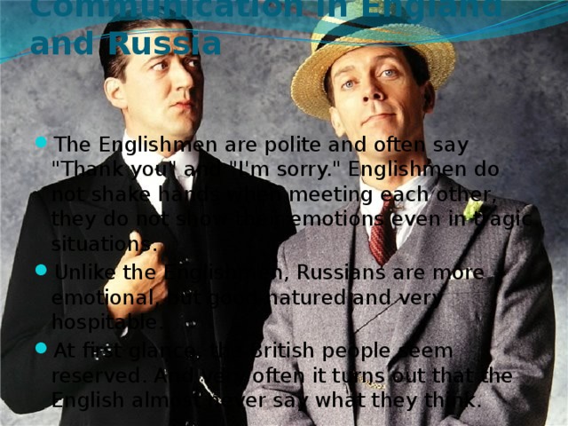 Communication in England and Russia The Englishmen are polite and often say 
