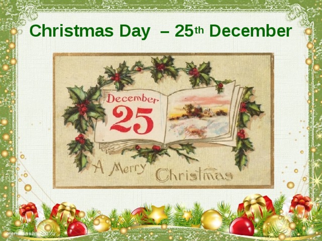 Christmas Day – 25 th December