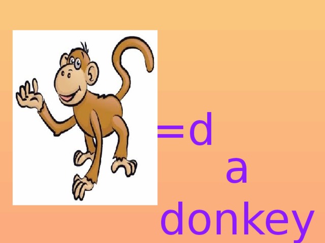    m=d   a donkey 
