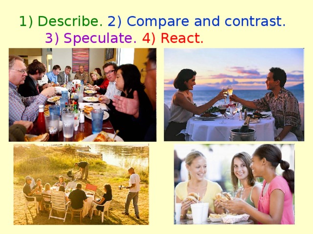 1) Describe. 2) Compare and contrast.  3) Speculate.  4) React. 