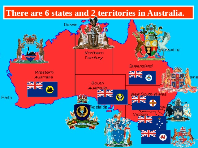 There are 6 states and 2 territories in Australia. 