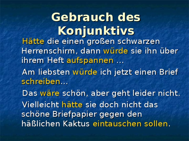 Gebrauch des Konjunktivs Hätte würde aufspannen würde schreiben wäre hätte eintauschen sollen 